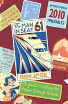 Paperback Man in Seat 61: A Guide to Taking the Train Through Europe Book