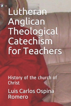 Paperback Lutheran Anglican Theological Catechism for Teachers: History of the church of Christ Book