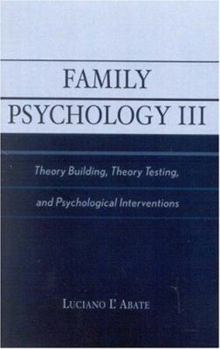 Paperback Family Psychology III: Theory Building, Theory Testing, and Psychological Interventions Book