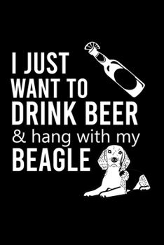 Paperback I Just Want to Drink Beer & Hang with My Beagle: Cute Beagle Defult Ruled Notebook, Great Accessories & Gift Idea for Beagle Owner & Lover.Default Rul Book