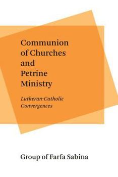 Paperback Communion of Churches and Petrine Ministry: Lutheran-Catholic Convergences Book