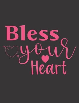 Bless Your Heart Notebook Journal: Vol. 1 I Love You Because The Entire Universe Conspired To Help Me Find You Valentine's Day Notebook Journal To Girlfriend Boyfriend Wife And You're Beloved Once