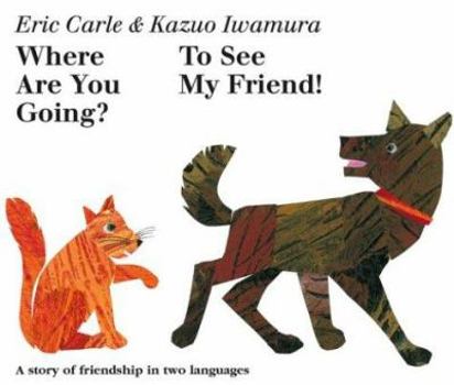 Hardcover Where Are You Going? To See My Friend! (English and Japanese Edition) Book