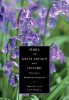 Hardcover Flora of Great Britain and Ireland: Volume 5, Butomaceae - Orchidaceae Book