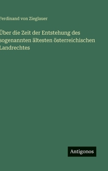 Hardcover Über die Zeit der Entstehung des sogenannten ältesten österreichischen Landrechtes [German] Book