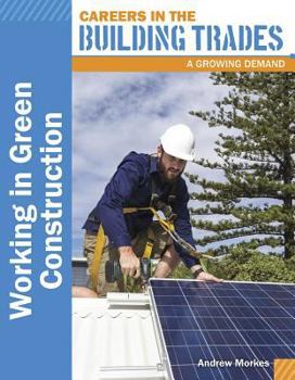 Working in Green Construction - Book  of the Careers in the Building Trades: A Growing Demand