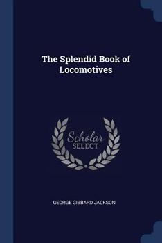 Paperback The Splendid Book of Locomotives Book