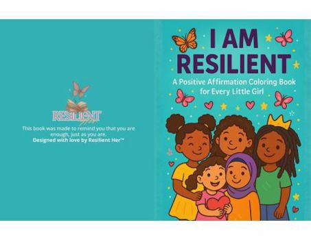Paperback I AM RESILIENT: A Positive Affirmation Coloring Book for Every Little Girl Book
