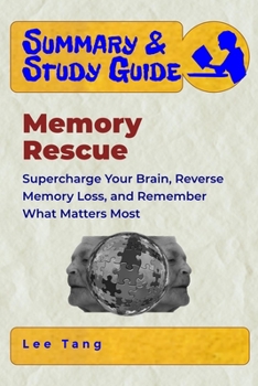 Paperback Summary & Study Guide - Memory Rescue: Supercharge Your Brain, Reverse Memory Loss, and Remember What Matters Most Book