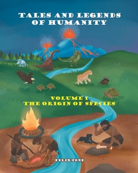 Paperback Tales and Legends of Humanity: Volume 1 the Origin of Species Book