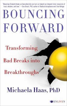 Hardcover Bouncing Forward: Transforming Bad Breaks Into Breakthroughs Book