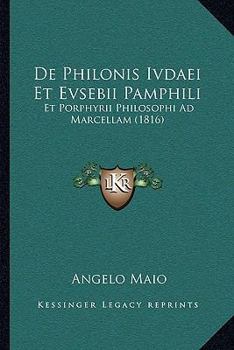 Paperback De Philonis Ivdaei Et Evsebii Pamphili: Et Porphyrii Philosophi Ad Marcellam (1816) [Latin] Book