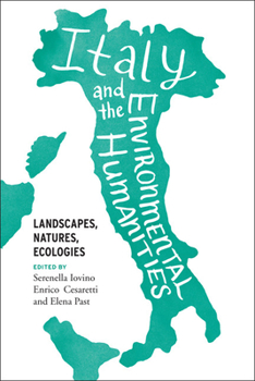 Italy and the Environmental Humanities: Landscapes, Natures, Ecologies - Book  of the Under the Sign of Nature: Explorations in Ecocriticism