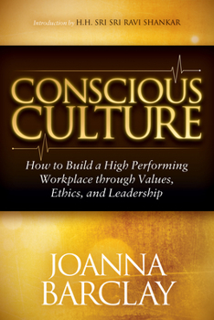 Paperback Conscious Culture: How to Build a High Performing Workplace Through Leadership, Values, and Ethics Book