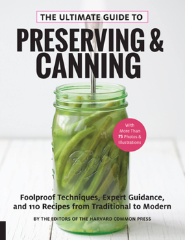Paperback The Ultimate Guide to Preserving and Canning: Foolproof Techniques, Expert Guidance, and 110 Recipes from Traditional to Modern Book