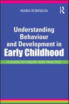 Paperback Understanding Behaviour and Development in Early Childhood: A Guide to Theory and Practice Book