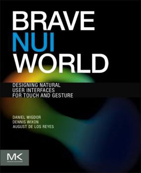 Paperback Brave Nui World: Designing Natural User Interfaces for Touch and Gesture Book
