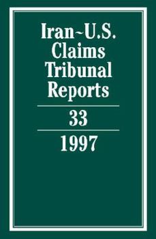 Iran-U.S. Claims Tribunal Reports: Volume 33 - Book #33 of the Iran-U.S. Claims Tribunal Reports