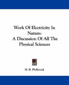 Paperback Work Of Electricity In Nature: A Discussion Of All The Physical Sciences Book