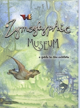 Hardcover The Zymoglyphic Museum: A Guide to the Exhibits Book