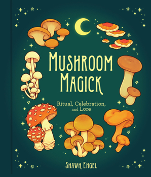 Hardcover Mushroom Magick: Ritual, Celebration, and Lore Book