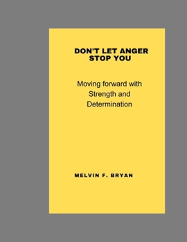 Paperback Don't let anger stop you: Moving forward with Strength and Determination Book