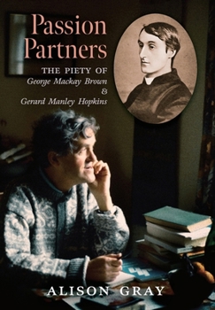 Hardcover Passion Partners: The Piety of George Mackay Brown and Gerard Manley Hopkins Book