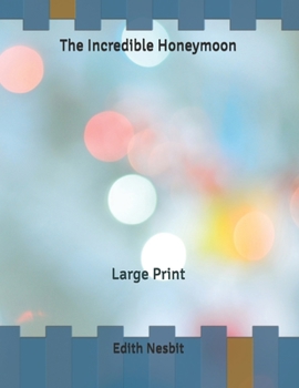 The Incredible Honeymoon: Large Print