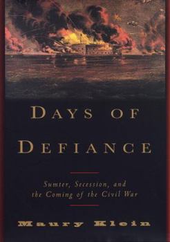 Hardcover Days of Defiance: Sumter, Secession, and the Coming of the Civil War Book