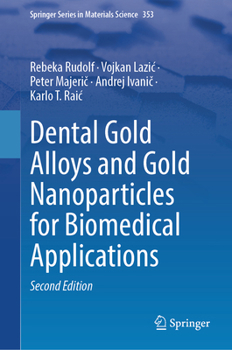 Dental Gold Alloys and Gold Nanoparticles for Biomedical Applications (Springer Series in Materials Science, 353)