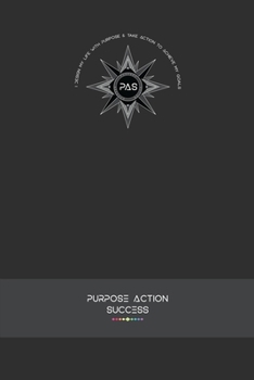 PURPOSE-ACTION-SUCCESS Notebook Journal - PAS NOTEBOOK PAS JOURNAL GRAY GREY: 6 X 9 Lined, Dated & Numbered Pages. Additional Vision Board, Dotted Gra