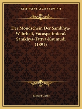 Paperback Der Mondschein Der Samkhya-Wahrheit, Vacaspatimicra's Samkhya-Tattva-Kaumudi (1891) [German] Book