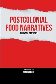 Paperback Postcolonial Food Narratives: Culinary Identities Book