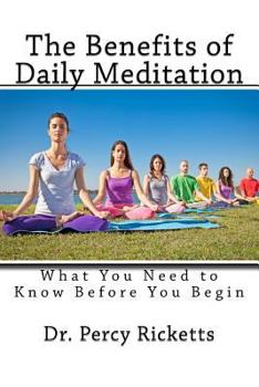 Paperback The Benefits of Daily Meditation: What You Need to Know Before You Begin Book