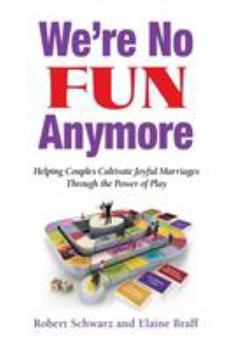 Paperback We're No Fun Anymore: Helping Couples Cultivate Joyful Marriages Through the Power of Play Book