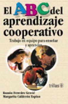 Paperback El abc del aprendizaje cooperativo/ The ABC of Cooperative Learning: Trabajo En Equipo Para Ensenar Y Aprender/ Group Work to Teach and Learn (Spanish Edition) [Spanish] Book