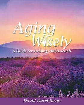 Paperback Aging Wisely: A Guide for Helping Professionals Book