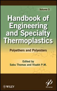 Hardcover Handbook of Engineering and Specialty Thermoplastics, Volume 3: Polyethers and Polyesters Book