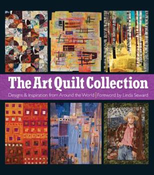 Hardcover The Art Quilt Collection: Designs & Inspiration from Around the World Book