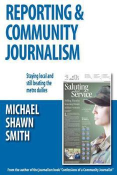 Paperback Reporting & Community Journalism: Staying local and still scooping the competition Book