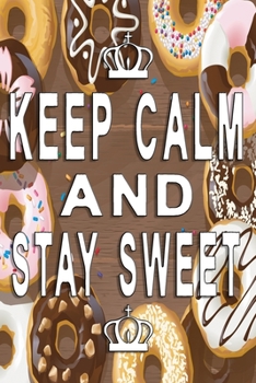 Paperback Keep Calm and stay sweet Notebook: Dot Grid 6x9 Dotted Bullet Journal and Notebook 120 Pages with delicious donuts Book