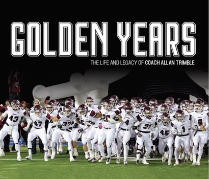 Hardcover Golden Years: The Life and Legacy of Coach Allan Trimble Book