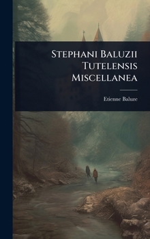 Hardcover Stephani Baluzii Tutelensis Miscellanea [Latin] Book