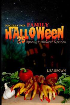 Paperback 25 SPOOKY HALLOWEEN RECIPES for FAMILY: Halloween party food Book