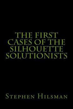 The First Cases of the Silhouette Solutionists