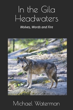 Paperback In the Gila Headwaters: Wolves, Words and Fire Book