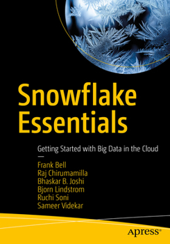 Paperback Snowflake Essentials: Getting Started with Big Data in the Cloud Book