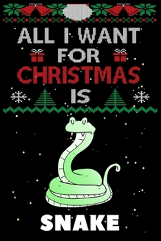 Paperback All I Want For Christmas Is Snake: Snake lovers Appreciation gifts for Xmas, Funny Snake Christmas Notebook / Thanksgiving & Christmas Gift Book