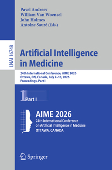 Artificial Intelligence in Medicine: 24th International Conference, AIME 2026, Ottawa, ON, Canada, July 7–10, 2026, Proceedings, Part I (Lecture Notes in Computer Science, 16748)