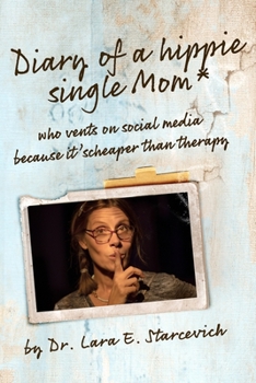 Paperback Diary of a Hippie Single Mom: who VENTS on SOCIAL MEDIA because it's CHEAPER than THERAPY Book